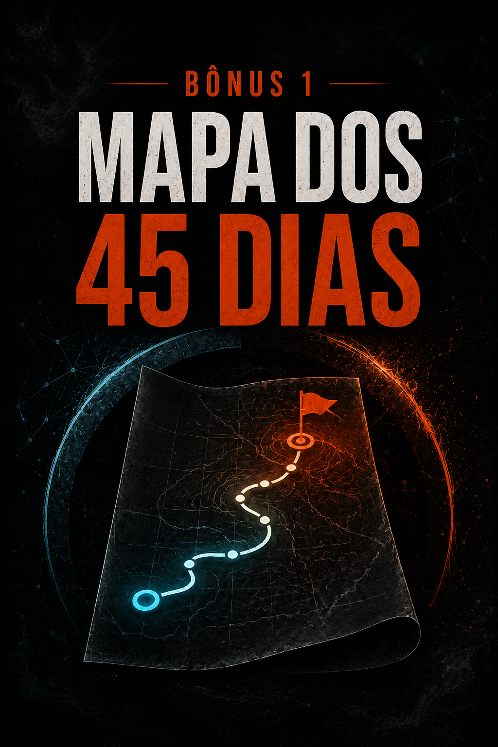 Bônus 1 — Mapa dos 45 Dias